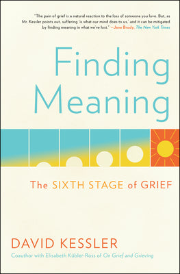 Cover Image for Finding Meaning: The Sixth Stage of Grief -- David Kessler, Paperback