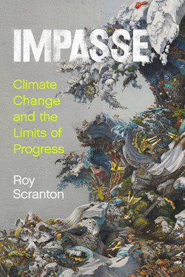 Cover Image for Impasse: Climate Change and the Limits of Progress -- Roy Scranton, Hardcover