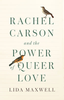 Cover Image for Rachel Carson and the Power of Queer Love -- Lida Maxwell, Hardcover