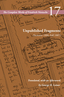 Cover Image for Unpublished Fragments (Summer 1886-Fall 1887): Volume 17 -- Friedrich Nietzsche, Paperback