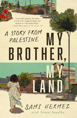 Cover Image for My Brother, My Land: A Story from Palestine -- Sami Hermez, Paperback