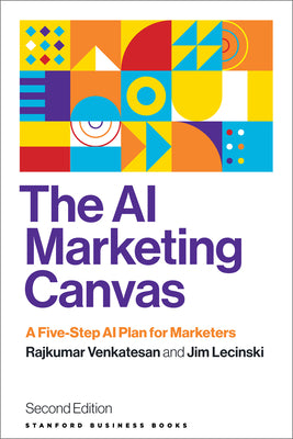 Cover Image for The AI Marketing Canvas, Second Edition: A Five-Step AI Plan for Marketers -- Rajkumar Venkatesan, Paperback