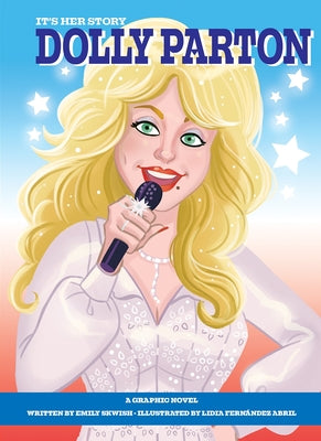 Cover Image for It's Her Story Dolly Parton a Graphic Novel -- Emily Skwish, Hardcover