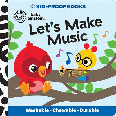 Cover Image for Baby Einstein: Let's Make Music Kid-Proof Books -- Pi Kids, Paperback