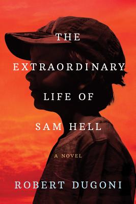 Cover Image for The Extraordinary Life of Sam Hell -- Robert Dugoni, Hardcover