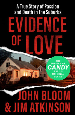 Cover Image for Evidence of Love: A True Story of Passion and Death in the Suburbs -- John Bloom, Paperback