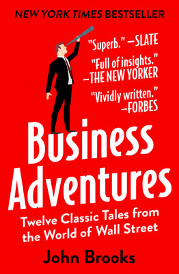 Cover Image for Business Adventures: Twelve Classic Tales from the World of Wall Street -- John Brooks, Hardcover