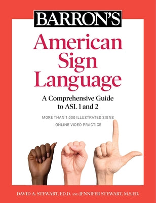 Cover Image for Barron's American Sign Language: A Comprehensive Guide to ASL 1 and 2 with Online Video Practice -- David A. Stewart, Paperback