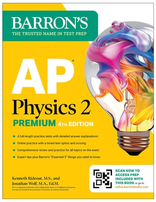 Cover Image for AP Physics 2 Premium, Fourth Edition: Prep Book with 4 Practice Tests + Comprehensive Review + Online Practice (2026) -- Kenneth Rideout, Paperback
