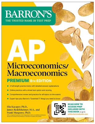 Cover Image for AP Microeconomics/Macroeconomics Premium, Eighth Edition: Prep Book with 4 Practice Tests + Comprehensive Review + Online Practice (2026) -- Frank Musgrave, Paperback