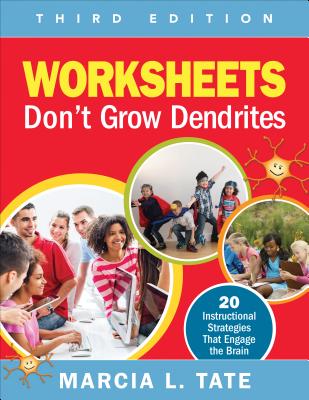 Cover Image for Worksheets Don′t Grow Dendrites: 20 Instructional Strategies That Engage the Brain -- Marcia L. Tate, Paperback