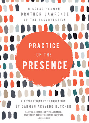 Cover Image for Practice of the Presence: A Revolutionary Translation by Carmen Acevedo Butcher -- Carmen Acevedo Butcher, Hardcover