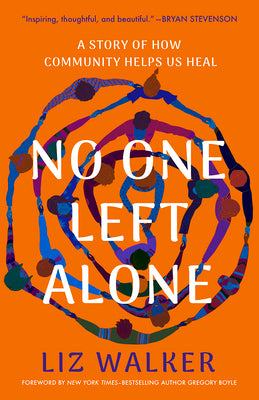 Cover Image for No One Left Alone: A Story of How Community Helps Us Heal -- Liz Walker, Hardcover