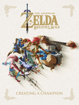 Cover Image for The Legend of Zelda: Breath of the Wild--Creating a Champion -- Nintendo, Hardcover