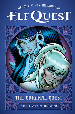 Cover Image for Elfquest: The Original Quest: Book 3--Wolf Blood Caged -- Wendy Pini, Hardcover