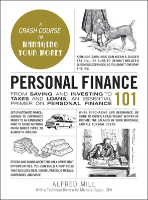Cover Image for Personal Finance 101: From Saving and Investing to Taxes and Loans, an Essential Primer on Personal Finance -- Alfred Mill, Hardcover