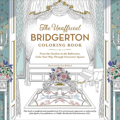 Cover Image for The Unofficial Bridgerton Coloring Book: From the Gardens to the Ballrooms, Color Your Way Through Grosvenor Square -- Sara Richard, Paperback