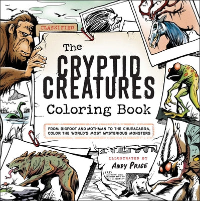 Cover Image for The Cryptid Creatures Coloring Book: From Bigfoot and Mothman to the Chupacabra, Color the World's Most Mysterious Monsters -- Andy Price, Paperback