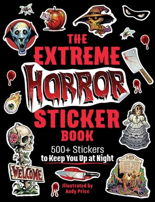 Cover Image for The Extreme Horror Sticker Book: 500+ Stickers to Keep You Up at Night -- Andy Price, Paperback