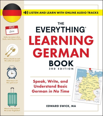 Cover Image for The Everything Learning German Book, 3rd Edition: Speak, Write, and Understand Basic German in No Time -- Edward Swick, Paperback