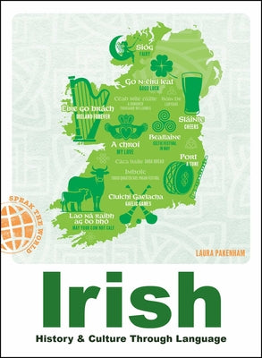 Cover Image for Irish: History & Culture Through Language -- Laura Pakenham, Hardcover