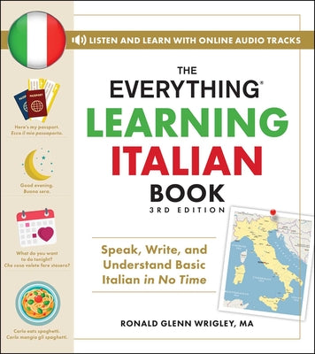 Cover Image for The Everything Learning Italian Book, 3rd Edition: Speak, Write, and Understand Basic Italian in No Time -- Ronald Glenn Wrigley, Paperback