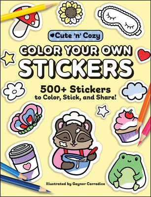 Cover Image for Color Your Own Stickers: 500+ Stickers to Color, Stick, and Share! -- Gaynor Carradice, Paperback