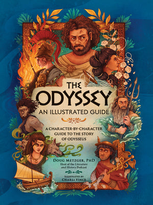 Cover Image for The Odyssey: An Illustrated Guide: A Character-By-Character Guide to the Story of Odysseus -- Doug Metzger, Hardcover