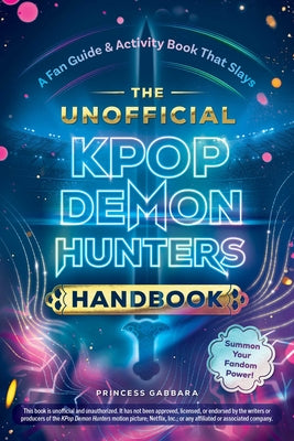 Cover Image for The Unofficial Kpop Demon Hunters Handbook: A Fan Guide & Activity Book That Slays -- Princess Gabbara, Paperback