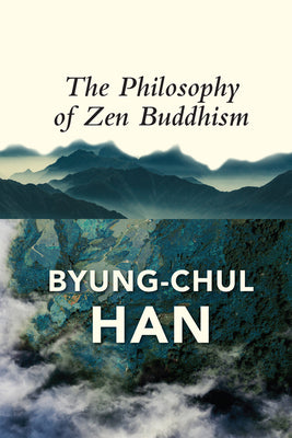 Cover Image for The Philosophy of Zen Buddhism -- Byung-Chul Han, Paperback