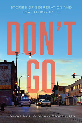 Cover Image for Don't Go: Stories of Segregation and How to Disrupt It -- Tonika Lewis Johnson, Hardcover