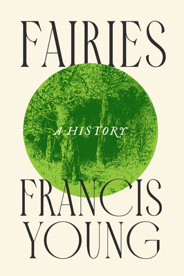 Cover Image for Fairies: A History -- Francis Young, Hardcover