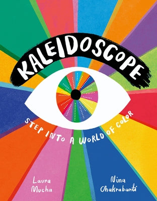 Cover Image for Kaleidoscope: Step Into a World of Color -- Laura Mucha, Hardcover