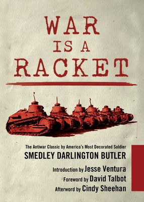 Cover Image for War Is a Racket: The Antiwar Classic by America's Most Decorated Soldier -- Smedley Darlington Butler, Paperback
