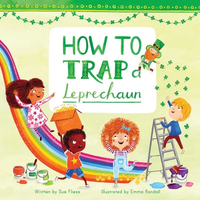 Cover Image for How to Trap a Leprechaun -- Sue Fliess, Hardcover
