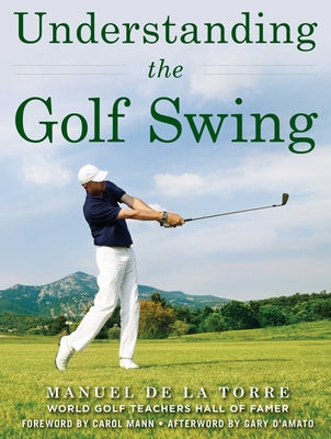 Cover Image for Understanding the Golf Swing -- Manuel de la Torre, Paperback