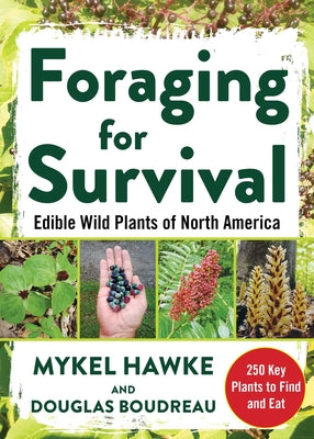 Cover Image for Foraging for Survival: Edible Wild Plants of North America -- Douglas Boudreau, Paperback