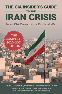 Cover Image for The CIA Insider's Guide to the Iran Crisis: From CIA Coup to the Brink of War -- Gareth Porter, Paperback