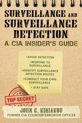 Cover Image for Surveillance and Surveillance Detection: A CIA Insider's Guide -- John Kiriakou, Paperback