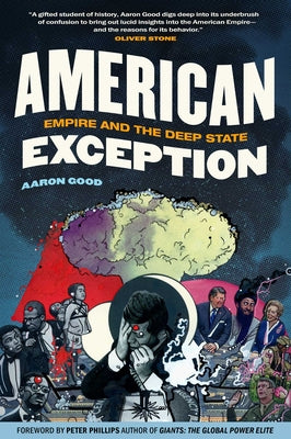 Cover Image for American Exception: Empire and the Deep State -- Aaron Good, Hardcover