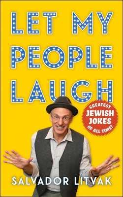 Cover Image for Let My People Laugh: Greatest Jewish Jokes of All Time! -- Salvador Litvak, Hardcover
