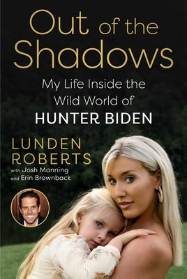 Cover Image for Out of the Shadows: My Life Inside the Wild World of Hunter Biden -- Lunden Roberts, Hardcover