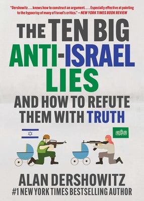 Cover Image for The Ten Big Anti-Israel Lies: And How to Refute Them with Truth -- Alan Dershowitz, Paperback
