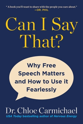 Cover Image for Can I Say That?: Why Free Speech Matters and How to Use It Fearlessly -- Chloe Carmichael, Hardcover