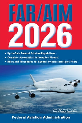 Cover Image for Far/Aim 2026: Up-To-Date FAA Regulations / Aeronautical Information Manual -- Federal Aviation Administration (FAA), Paperback