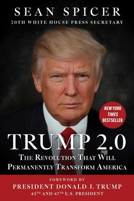 Cover Image for Trump 2.0: The Revolution That Will Permanently Transform America -- Sean Spicer, Hardcover