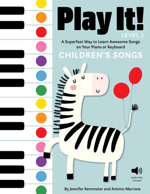 Cover Image for Play It! Children's Songs (Level 1): A Superfast Way to Learn Awesome Songs on Your Piano or Keyboard -- Jennifer Kemmeter, Paperback