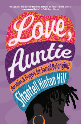 Cover Image for Love, Auntie: Parables and Prayers for Sacred Belonging -- Shantell Hinton Hill, Paperback