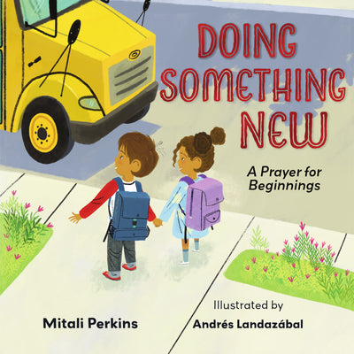 Cover Image for Doing Something New: A Prayer for Beginnings -- Mitali Perkins, Hardcover