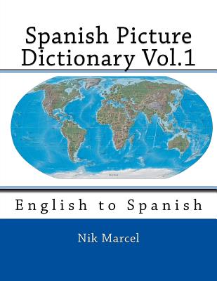 Cover Image for Spanish Picture Dictionary Vol.1: English to Spanish -- Nik Marcel, Paperback